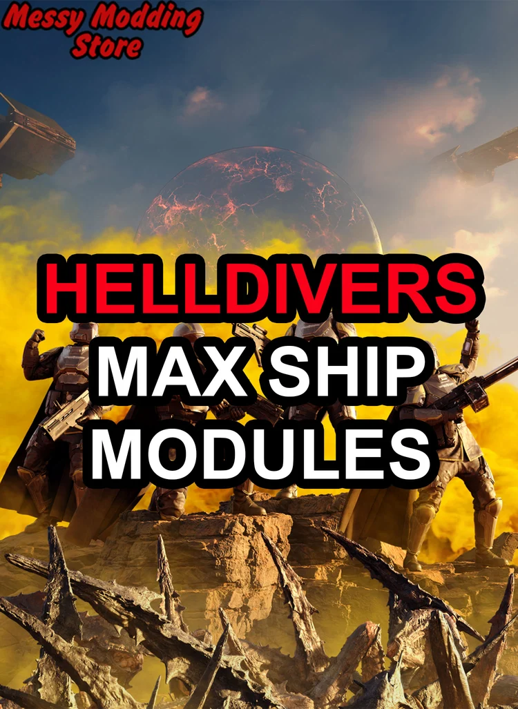 Helldivers 2: Max Ship Module — MessyModdingStore