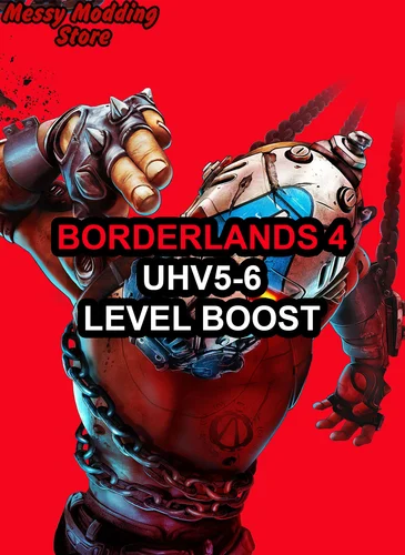 Borderlands 4 – UHV5-6 lvl Boost — MessyModdingStore