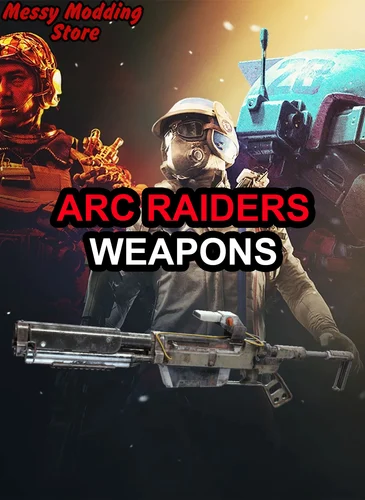 ARC Raiders Weapons — MessyModdingStore